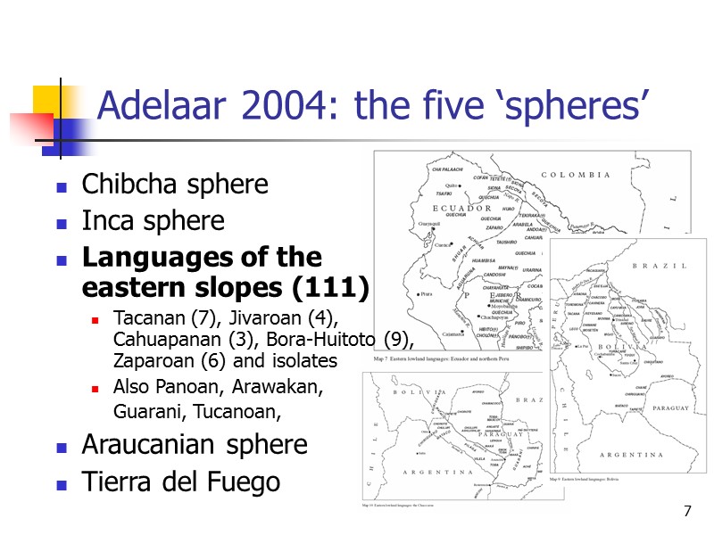 7 Adelaar 2004: the five ‘spheres’ Chibcha sphere Inca sphere Languages of the eastern